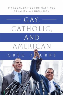 Gay, Catholic, and American - Bourke, Greg