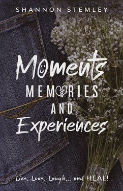 Moments, Memories, and Experiences - Stemley, Shannon