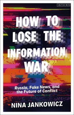 How to Lose the Information War - Jankowicz, Nina