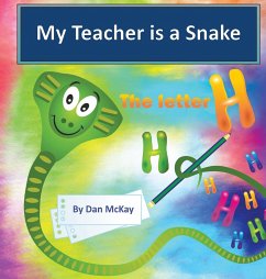 My Teacher is a Snake the Letter H - Mckay, Dan