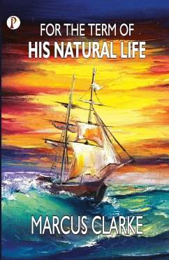 For the Term of His Natural Life - Clarke, Marcus