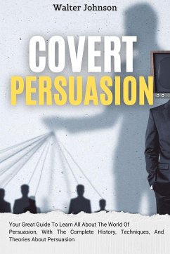 Covert Persuasion - Johnson, Walter