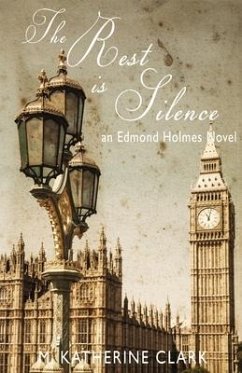 The Rest is Silence: an Edmond Holmes Novel - Clark, M. Katherine