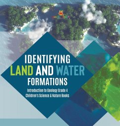Identifying Land and Water Formations   Introduction to Geology Grade 4   Children's Science & Nature Books - Baby