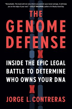 The Genome Defense: Inside the Epic Legal Battle to Determine Who Owns Your DNA - Contreras, Jorge L.
