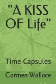 &quote;A KISS OF Life&quote;: Time Capsules