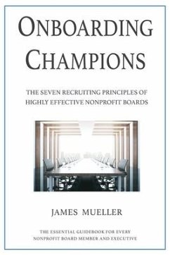 Onboarding Champions: The Seven Recruiting Principles of Highly Effective Nonprofit Boards - Mueller, James