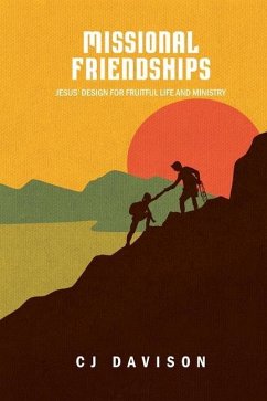 Missional Friendships: Jesus' Design for Fruitful Life and Ministry - Davison, Cj