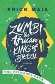 Zumbi, The African King of Brazil: The Palmares Saga