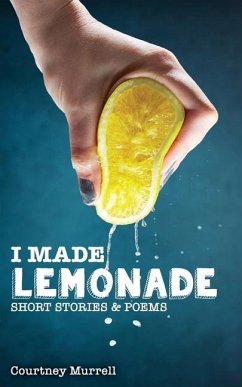 I Made Lemonade Stories and Poems - Murrell, Courtney