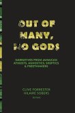 Out of Many, No Gods: Narratives from Jamaican Atheists, Agnostics, Skeptics, & Freethinkers