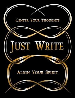 Just Write: Center Your Thoughts, Align Your Spirit - Lumpkin, Shanovia