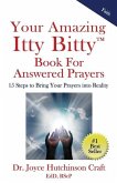 Your Amazing Itty Bitty(TM) Book For Answered Prayers: 15 Steps to Bring Your Prayers into Reality