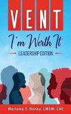Vent: I'm Worth It: Leadership Edition