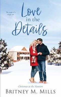 Love in the Details: Christmas at the Mansion - Mills, Britney M.