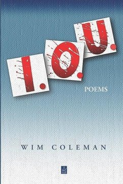 I.O.U.: Poems - Coleman, Wim