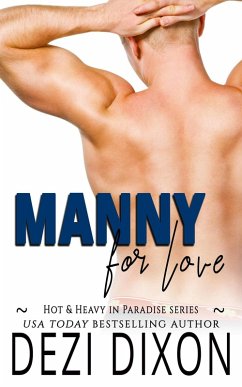 Manny for Love (Hot & Heavy in Paradise, #2) (eBook, ePUB) - Dixon, Dezi