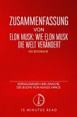 Zusammenfassung von Elon Musk: Wie Elon Musk die Welt verändert - Die Biografie: Kernaussagen und Analyse des Buchs von Ashlee Vance (eBook, ePUB)