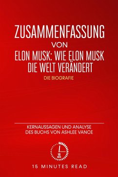 Zusammenfassung von Elon Musk: Wie Elon Musk die Welt verändert - Die Biografie: Kernaussagen und Analyse des Buchs von Ashlee Vance (eBook, ePUB) - Read, Minutes