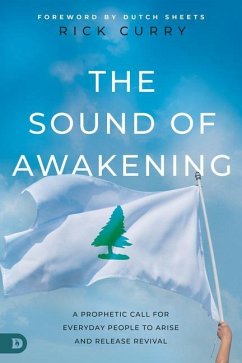 The Sound of Awakening: A Prophetic Call for Everyday People to Arise and Release the Power of God - Curry, Rick