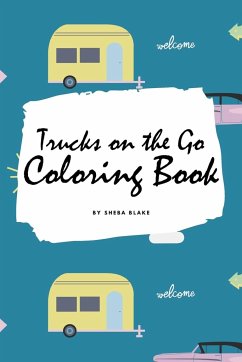 Trucks on the Go Coloring Book for Children (6x9 Coloring Book / Activity Book) - Blake, Sheba