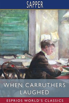 When Carruthers Laughed (Esprios Classics) - Sapper