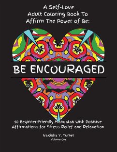 Be Encouraged: A Self-Love Adult Coloring Book to Affirm the Power of Be - Turner, Nakisha Y.