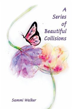 A Series of Beautiful Collisions - Walker, Sammi