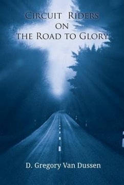 Circuit Riders on the Road to Glory - Dussen, D Gregory van