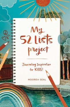 My 52 Lists Project: Journaling Inspiration for Kids!: A Weekly Guided Journal for Kids to Express Themselves and Practice Mindfulness, Gratitude and - Seal, Moorea