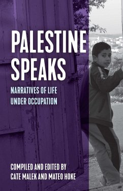 Palestine Speaks: Narratives of Life Under Occupation