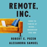 Remote, Inc. Lib/E: How to Thrive at Work . . . Wherever You Are