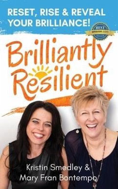 Brilliantly Resilient: Reset, Rise & Reveal Your Brilliance! - Bontempo, Mary Fran; Smedley, Kristin