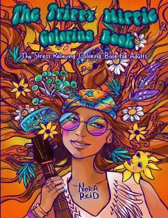 The Trippy Hippie Coloring Book - The Stress Relieving Coloring Book For Adults - Reid, Nora