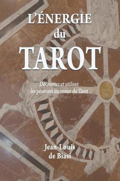 L'énergie du Tarot: Découvrez et utilisez les pouvoirs inconnus du Tarot - De Biasi, Jean-Louis