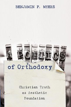 A Poetics of Orthodoxy - Myers, Benjamin P.