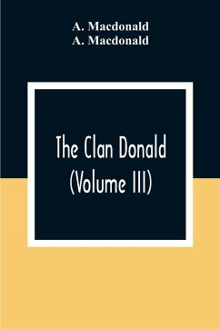 The Clan Donald (Volume III) - Macdonald, A.