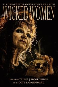 Wicked Women: An Anthology of the New England Horror Writers - Yolen, Jane; Monahan, Hillary