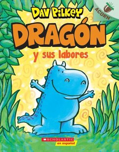 Dragón Y Sus Labores (Dragon Gets By) - Pilkey, Dav