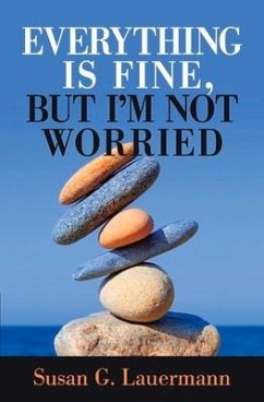 Everything Is Fine, But I'm Not Worried: Volume 1 - Lauermann, Susan G. Everything Is Fine, But I'm Not Worried: Volume 1 - Lauermann, Susan G.