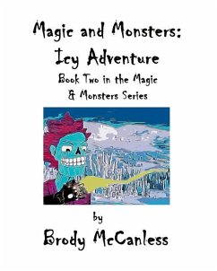 Magic and Monsters: the Icy Adventure - McCanless, Brody