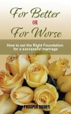 For Better or For Worse: How to Lay an Unshakable Foundation for a Divorce-proof Marriage