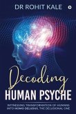 Decoding Human Psyche: Witnessing Transformation of Humans into Homo Deludus, The Delusional one