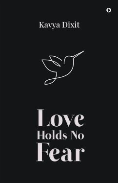 Love Holds No Fear - Kavya Dixit