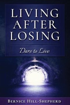 Living After Losing: Dare to Live - Hill-Shepherd, Bernice