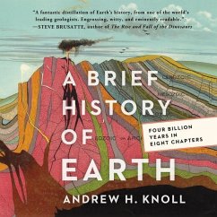 A Brief History of Earth: Four Billion Years in Eight Chapters - Knoll, Andrew H.