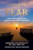 Conquer Your Fear: Rise Above Limitations And Unleash Your Greatness