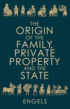 The Origin of the Family, Private Property and the State - Engels, Friedrich