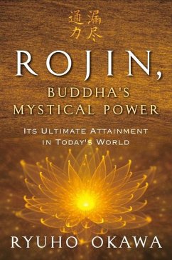 Rojin, Buddha's Mystical Power: Its Ultimate Attainment in Today's World - Okawa, Ryuho
