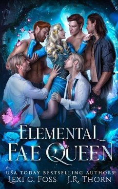 Elemental Fae Queen: The Next Reign - Thorn, J. R.; Foss, Lexi C.